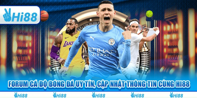Forum Cá Độ Bóng Đá Uy Tín, Cập Nhật Thông Tin Cùng Hi88