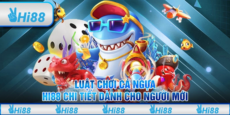 Luật Chơi Cá Ngựa Hi88 Chi Tiết Dành Cho Người Mới