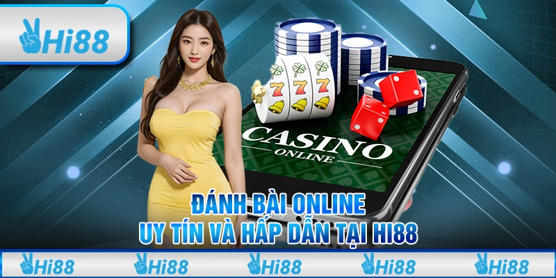 Đánh Bài Online Uy Tín Và Hấp Dẫn Tại Hi88