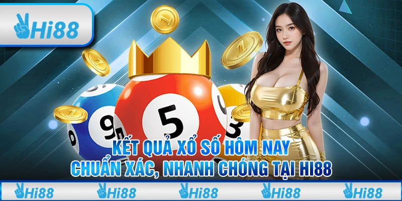 Kết Quả Xổ Số Hôm Nay Chuẩn Xác, Nhanh Chóng Tại Hi88