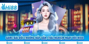 Game Bài Đổi Thưởng Hấp Dẫn, Trải Nghiệm Ngay Với Hi88