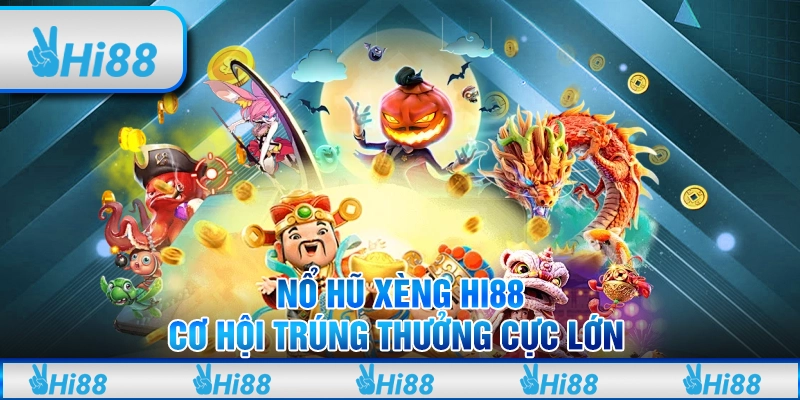 Nổ Hũ Xèng Hi88 – Cơ Hội Trúng Thưởng Cực Lớn
