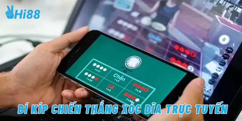Bí kíp chiến thắng xóc đĩa trực tuyến