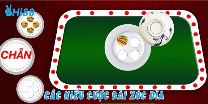 Các kiểu cược bài xóc đĩa