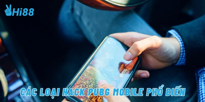Các loại hack pubg mobile phổ biến