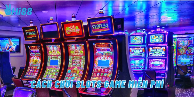 Cách chơi slots game miễn phí