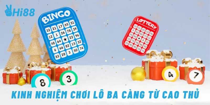 Kinh nghiệm chơi lô ba càng từ cao thủ