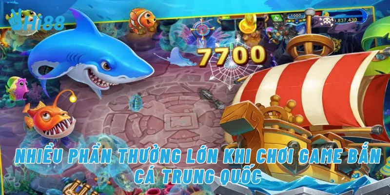 Nhiều phần thưởng lớn khi chơi game bắn cá Trung Quốc
