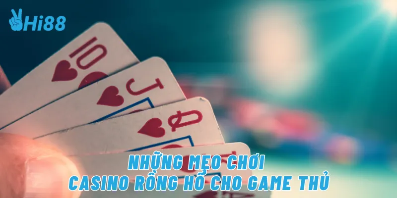Những mẹo chơi casino rồng hổ cho game thủ
