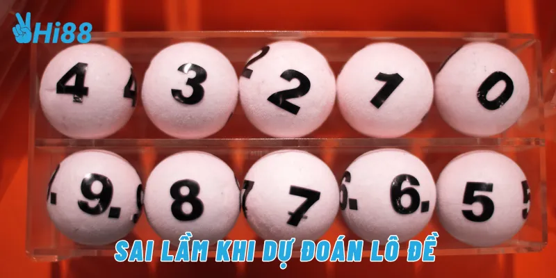 Sai lầm khi dự đoán lô đề