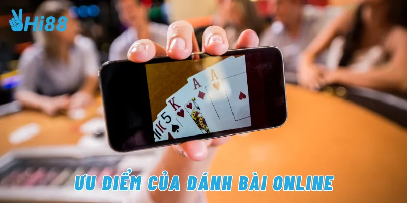 Ưu điểm của đánh bài online