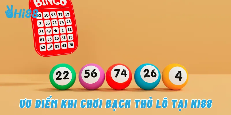 Ưu điểm khi chơi bạch thủ lô tại Hi88