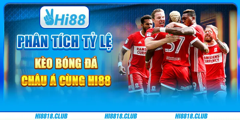 Phân Tích Tỷ Lệ Kèo Bóng Đá Châu Á Cùng Hi88