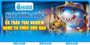 Hi88 Vương Quốc Cá Thần Trải nghiệm game bắn cá độc đáo