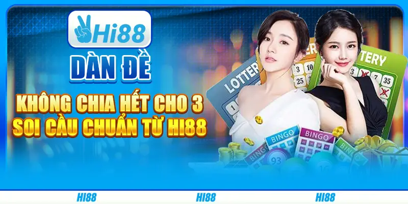 Dàn Đề Không Chia Hết Cho 3, Soi Cầu Chuẩn Từ Hi88
