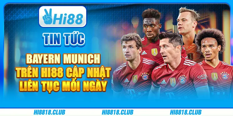Tin tức Bayern Munich trên Hi88: Cập Nhật Liên Tục Mỗi Ngày