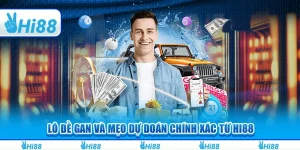 Lô Đề Gan và Mẹo Dự Đoán Chính Xác Từ Hi88