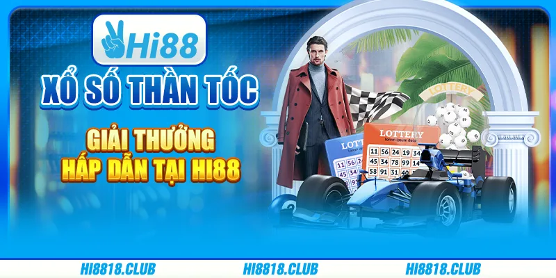 Xổ số thần tốc – Giải thưởng hấp dẫn tại Hi88