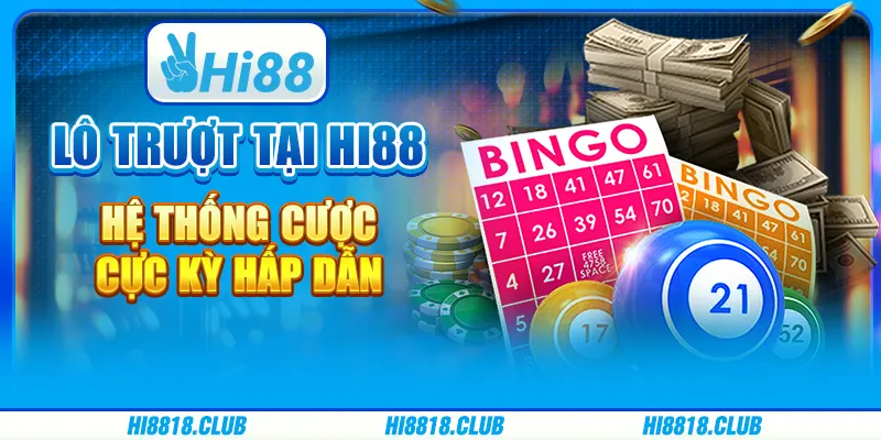 Lô Trượt Tại Hi88 - Hệ Thống Cược Cực Kỳ Hấp Dẫn