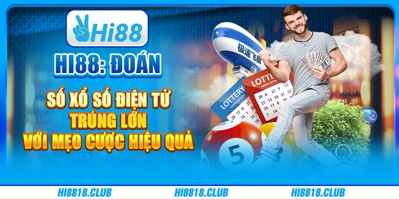 Hi88: Đoán số xổ số điện tử - Trúng lớn với mẹo cược hiệu quả