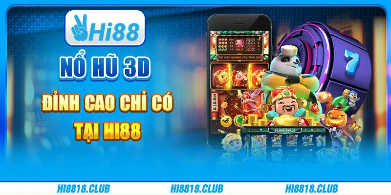 Cổng Game Nổ Hũ 3D Đỉnh Cao Chỉ Có Tại Hi88