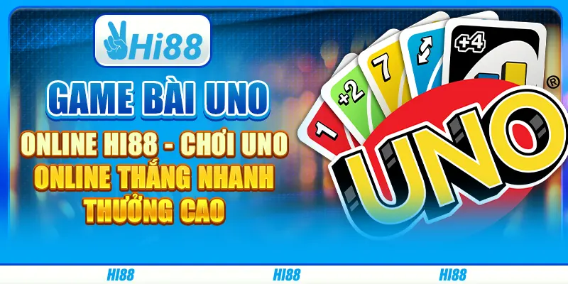 Game Bài Uno Online Hi88 - Chơi Uno Online Thắng Nhanh, Thưởng Cao